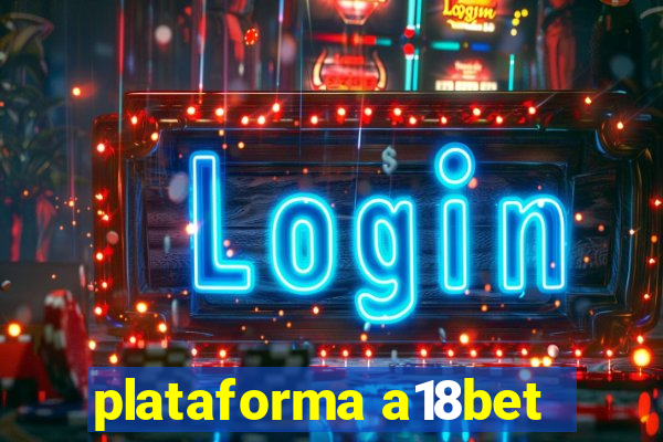 plataforma a18bet